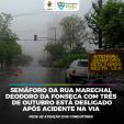 Semáforo da Rua Marechal Deodoro da Fonseca com Três de Outubro está desligado após acidente na via