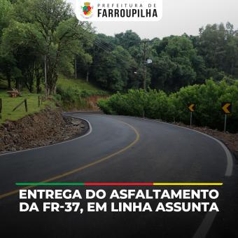 Prefeitura entrega obras de asfaltamento da FR-37, em Linha Assunta