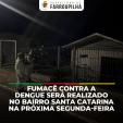 Fumacê contra a dengue será realizado no bairro Santa Catarina na próxima segunda-feira